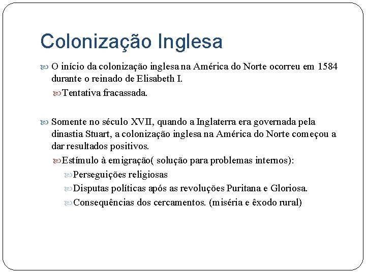 Colonização Inglesa O início da colonização inglesa na América do Norte ocorreu em 1584