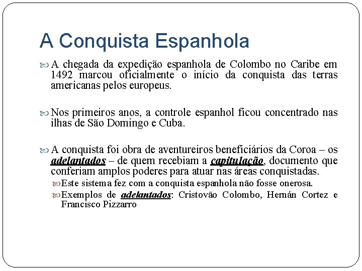 A Conquista Espanhola A chegada da expedição espanhola de Colombo no Caribe em 1492