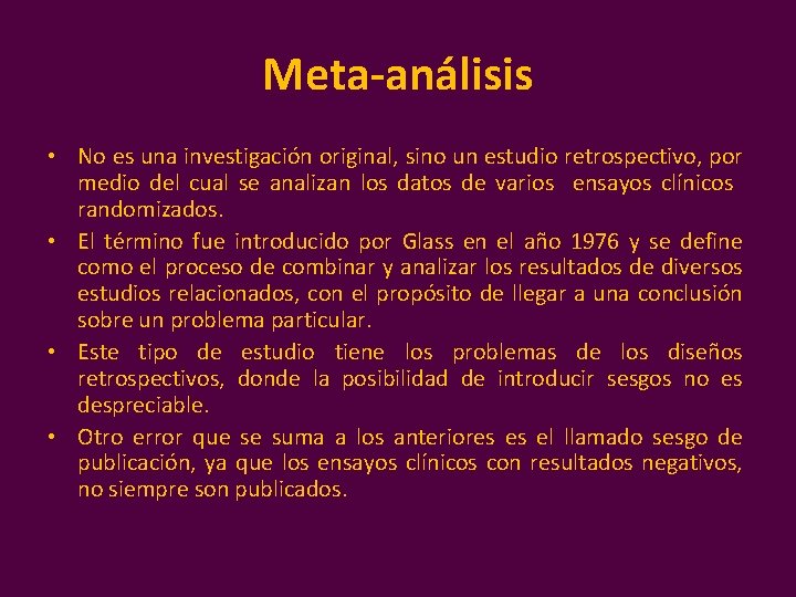 Meta-análisis • No es una investigación original, sino un estudio retrospectivo, por medio del