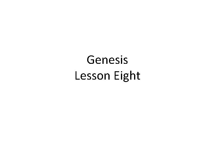 Genesis Lesson Eight 