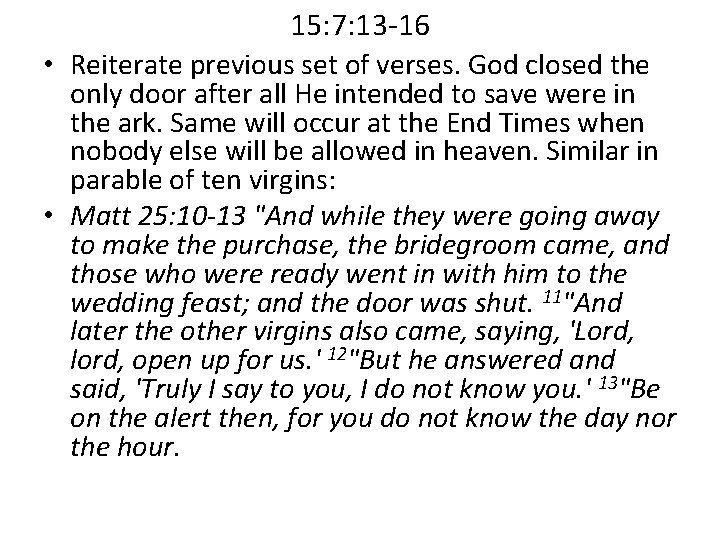 15: 7: 13 -16 • Reiterate previous set of verses. God closed the only