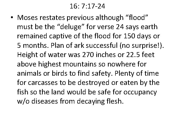 16: 7: 17 -24 • Moses restates previous although “flood” must be the “deluge”