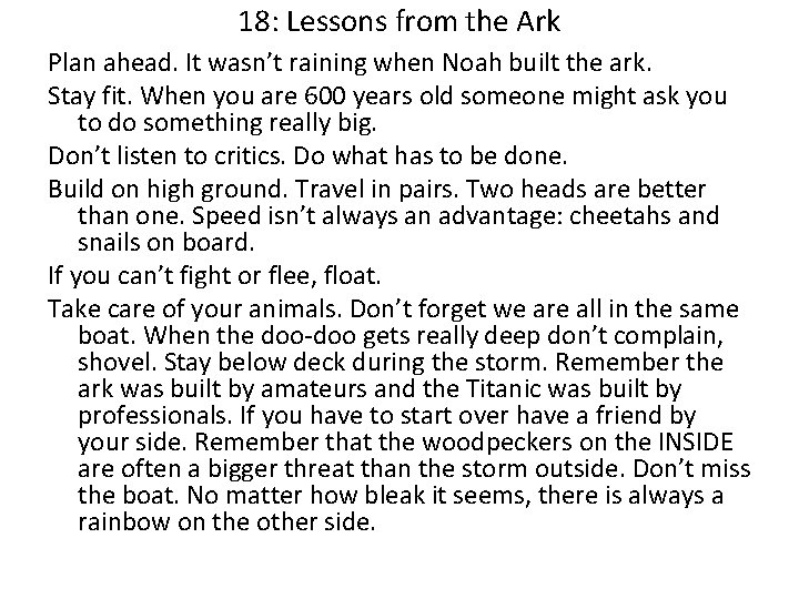 18: Lessons from the Ark Plan ahead. It wasn’t raining when Noah built the