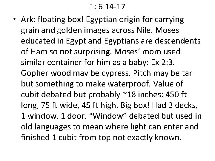 1: 6: 14 -17 • Ark: floating box! Egyptian origin for carrying grain and