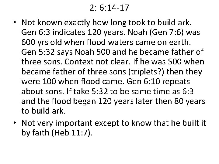 2: 6: 14 -17 • Not known exactly how long took to build ark.