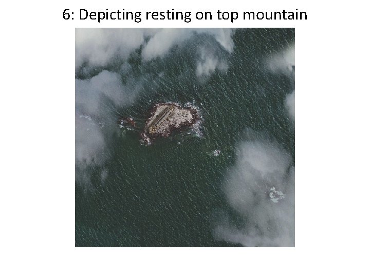 6: Depicting resting on top mountain 