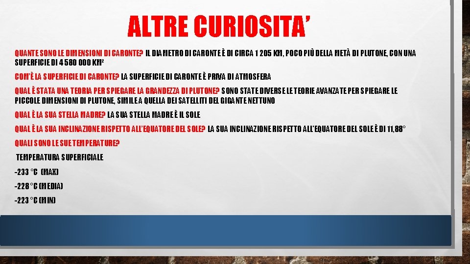 ALTRE CURIOSITA’ QUANTE SONO LE DIMENSIONI DI CARONTE? IL DIAMETRO DI CARONTE È DI ALTRE CURIOSITA’ QUANTE SONO LE DIMENSIONI DI CARONTE? IL DIAMETRO DI CARONTE È DI