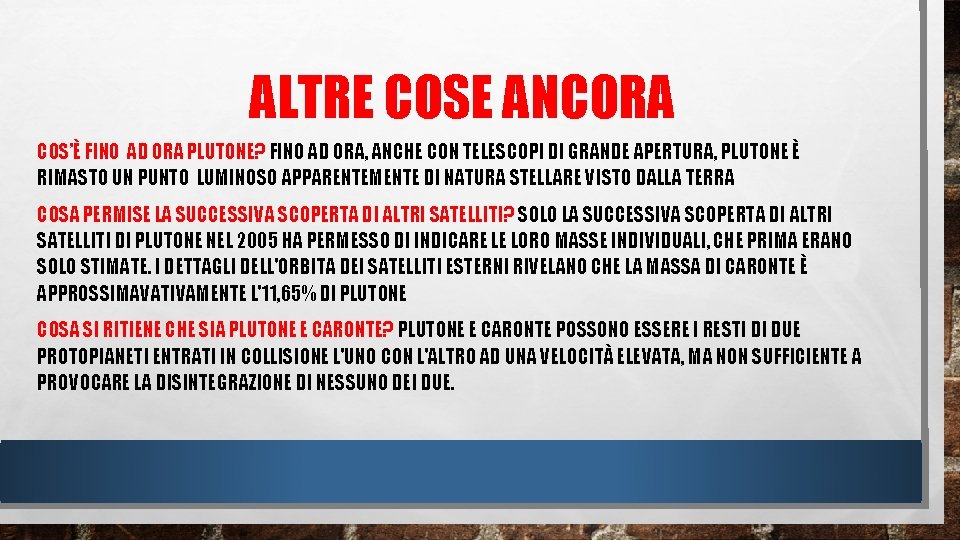ALTRE COSE ANCORA COS’È FINO AD ORA PLUTONE? FINO AD ORA, ANCHE CON TELESCOPI ALTRE COSE ANCORA COS’È FINO AD ORA PLUTONE? FINO AD ORA, ANCHE CON TELESCOPI