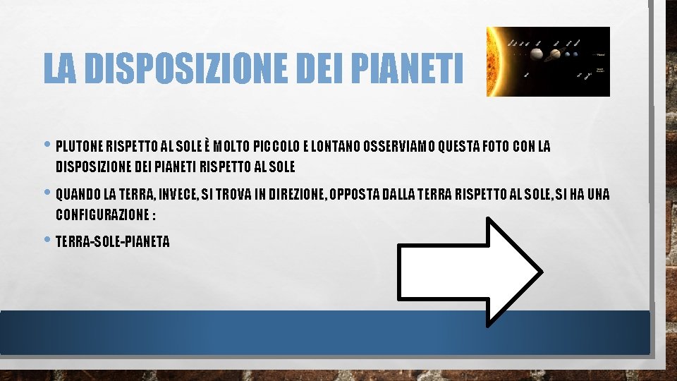 LA DISPOSIZIONE DEI PIANETI • PLUTONE RISPETTO AL SOLE È MOLTO PICCOLO E LONTANO LA DISPOSIZIONE DEI PIANETI • PLUTONE RISPETTO AL SOLE È MOLTO PICCOLO E LONTANO