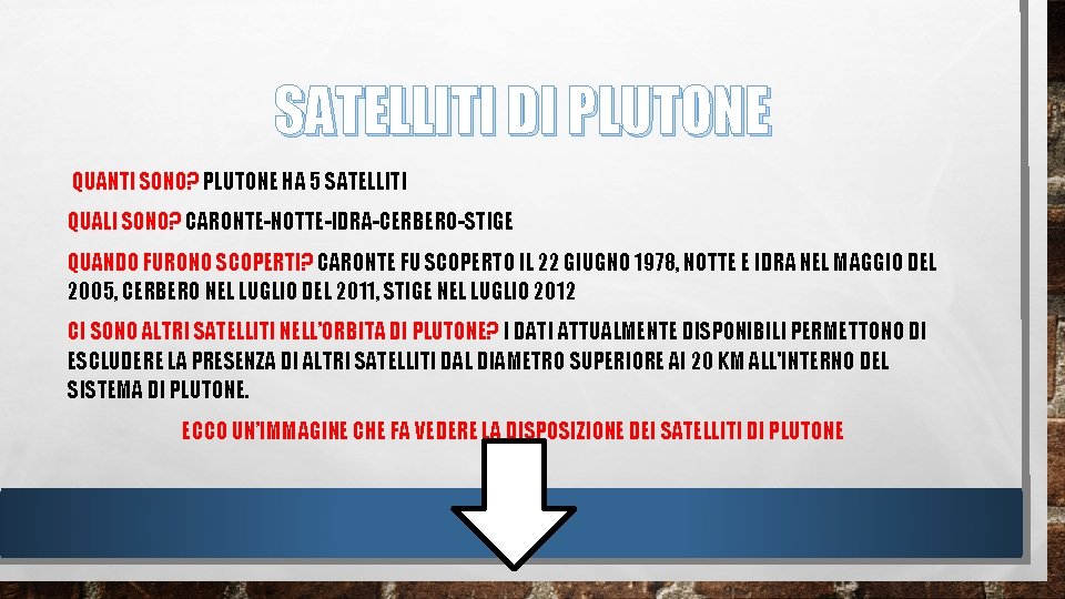 SATELLITI DI PLUTONE QUANTI SONO? PLUTONE HA 5 SATELLITI QUALI SONO? CARONTE-NOTTE-IDRA-CERBERO-STIGE QUANDO FURONO SATELLITI DI PLUTONE QUANTI SONO? PLUTONE HA 5 SATELLITI QUALI SONO? CARONTE-NOTTE-IDRA-CERBERO-STIGE QUANDO FURONO