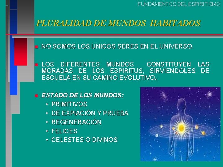 FUNDAMENTOS DEL ESPIRITISMO PLURALIDAD DE MUNDOS HABITADOS n NO SOMOS LOS UNICOS SERES EN FUNDAMENTOS DEL ESPIRITISMO PLURALIDAD DE MUNDOS HABITADOS n NO SOMOS LOS UNICOS SERES EN