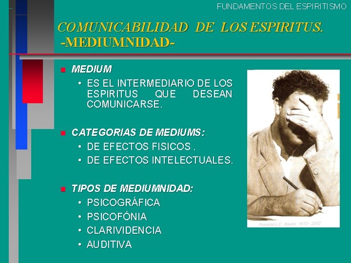 FUNDAMENTOS DEL ESPIRITISMO COMUNICABILIDAD DE LOS ESPIRITUS. -MEDIUMNIDADn MEDIUM • ES EL INTERMEDIARIO DE FUNDAMENTOS DEL ESPIRITISMO COMUNICABILIDAD DE LOS ESPIRITUS. -MEDIUMNIDADn MEDIUM • ES EL INTERMEDIARIO DE