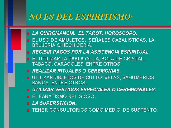 NO ES DEL ESPIRITISMO: n n n n n LA QUIROMANCIA, EL TAROT, HOROSCOPO. NO ES DEL ESPIRITISMO: n n n n n LA QUIROMANCIA, EL TAROT, HOROSCOPO.