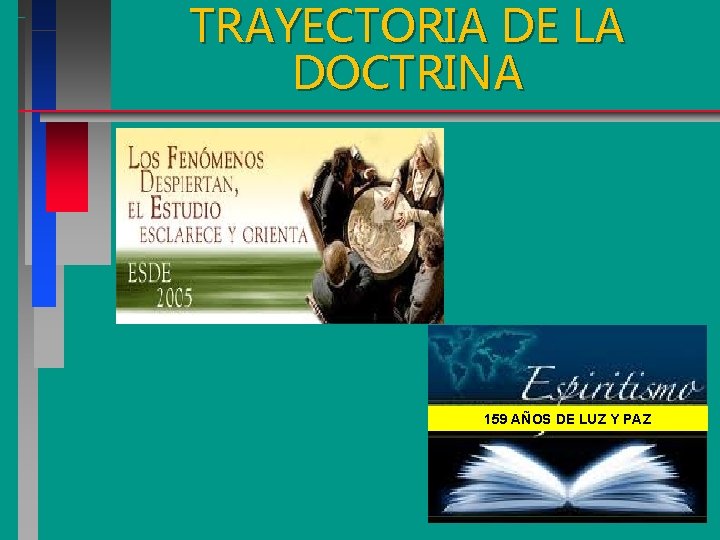 TRAYECTORIA DE LA DOCTRINA 159 AÑOS DE LUZ Y PAZ TRAYECTORIA DE LA DOCTRINA 159 AÑOS DE LUZ Y PAZ