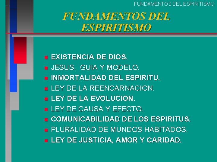 FUNDAMENTOS DEL ESPIRITISMO n n n n n EXISTENCIA DE DIOS. JESUS. GUIA Y FUNDAMENTOS DEL ESPIRITISMO n n n n n EXISTENCIA DE DIOS. JESUS. GUIA Y