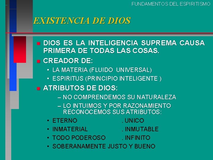 FUNDAMENTOS DEL ESPIRITISMO EXISTENCIA DE DIOS n n DIOS ES LA INTELIGENCIA SUPREMA CAUSA FUNDAMENTOS DEL ESPIRITISMO EXISTENCIA DE DIOS n n DIOS ES LA INTELIGENCIA SUPREMA CAUSA