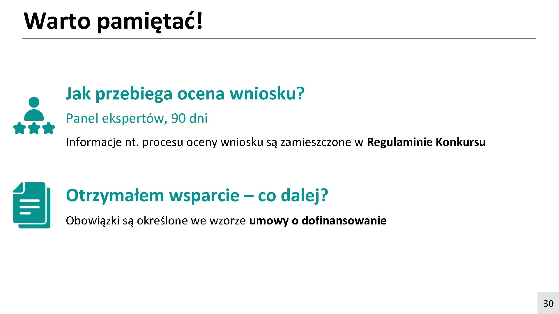 Warto pamiętać! Jak przebiega ocena wniosku? Panel ekspertów, 90 dni Informacje nt. procesu oceny