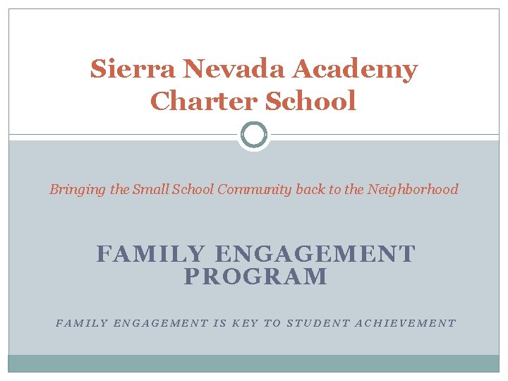  Sierra Nevada Academy Charter School Bringing the Small School Community back to the