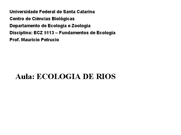 Universidade Federal de Santa Catarina Centro de Ciências Biológicas Departamento de Ecologia e Zoologia