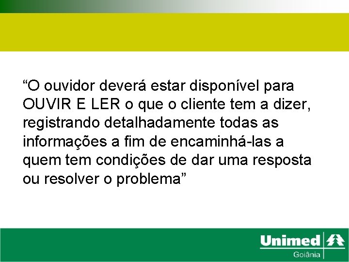 “O ouvidor deverá estar disponível para OUVIR E LER o que o cliente tem