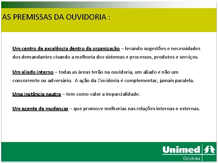 AS PREMISSAS DA OUVIDORIA : Um centro de excelência dentro da organização – levando