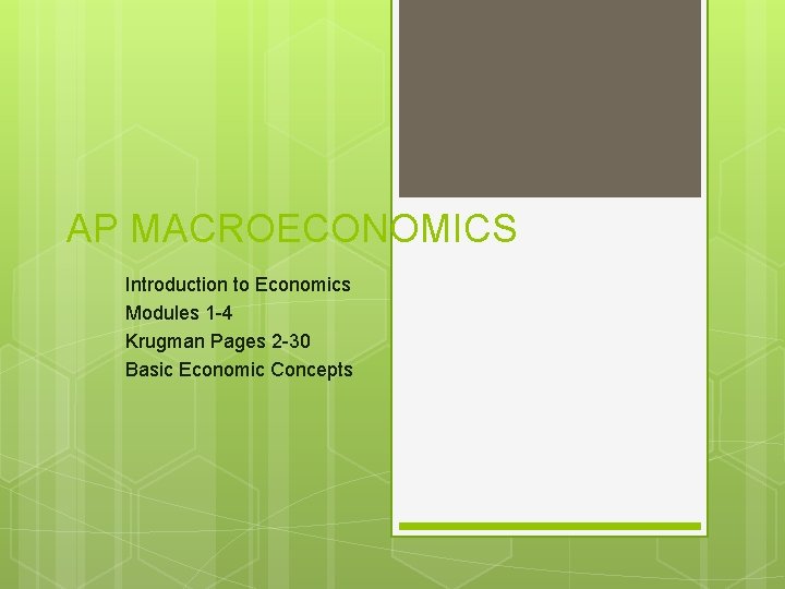 AP MACROECONOMICS Introduction to Economics Modules 1 -4 Krugman Pages 2 -30 Basic Economic