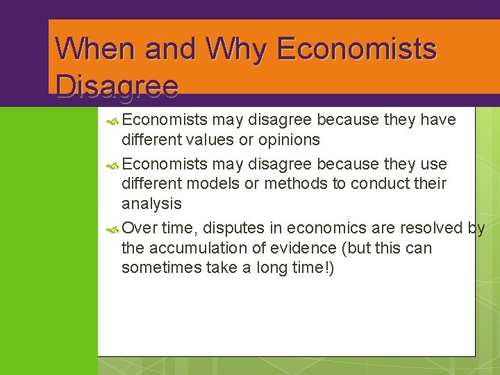 When and Why Economists Disagree Economists may disagree because they have different values or