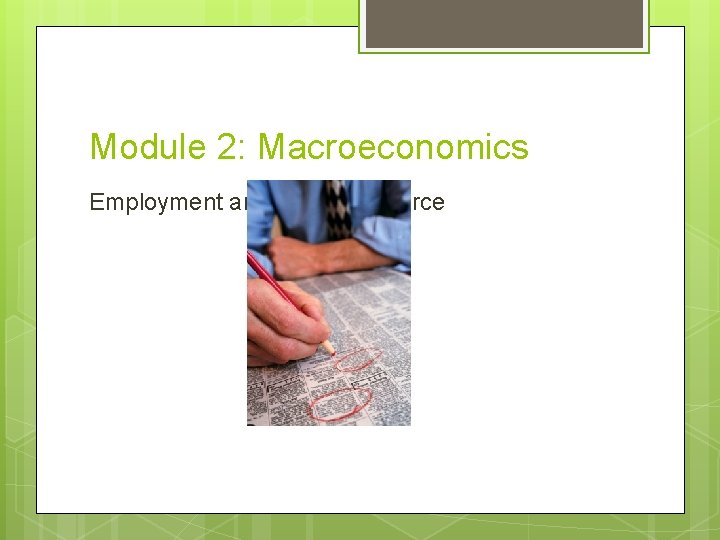 Module 2: Macroeconomics Employment and the Labor Force 