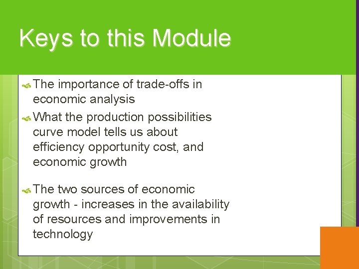 Keys to this Module The importance of trade-offs in economic analysis What the production