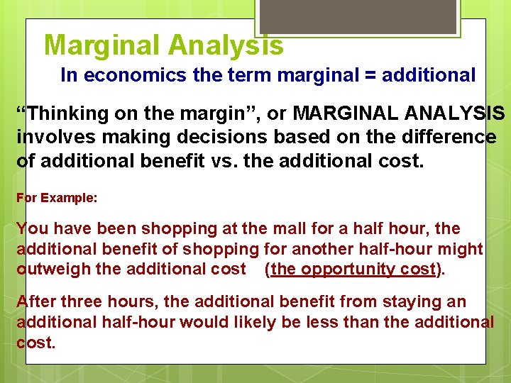 Marginal Analysis In economics the term marginal = additional “Thinking on the margin”, or