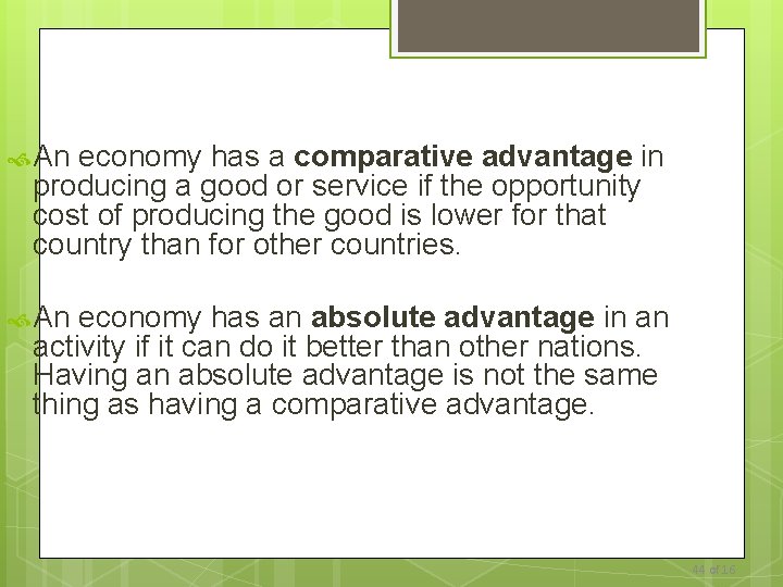  An economy has a comparative advantage in producing a good or service if