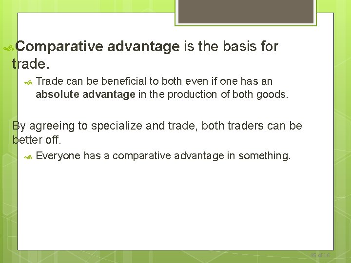  Comparative advantage is the basis for trade. Trade can be beneficial to both