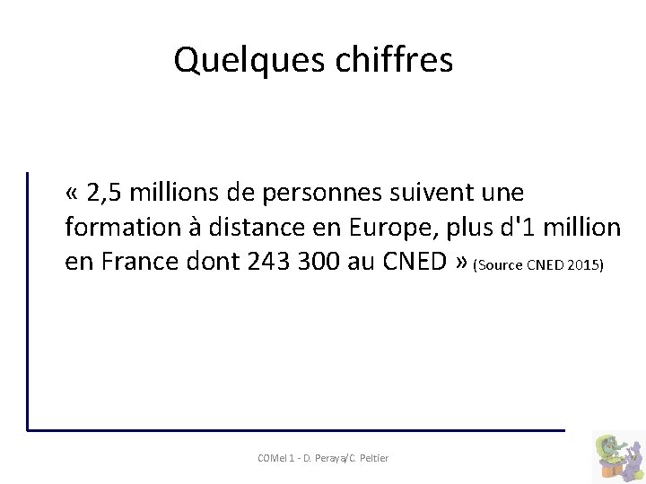 Quelques chiffres « 2, 5 millions de personnes suivent une formation à distance en