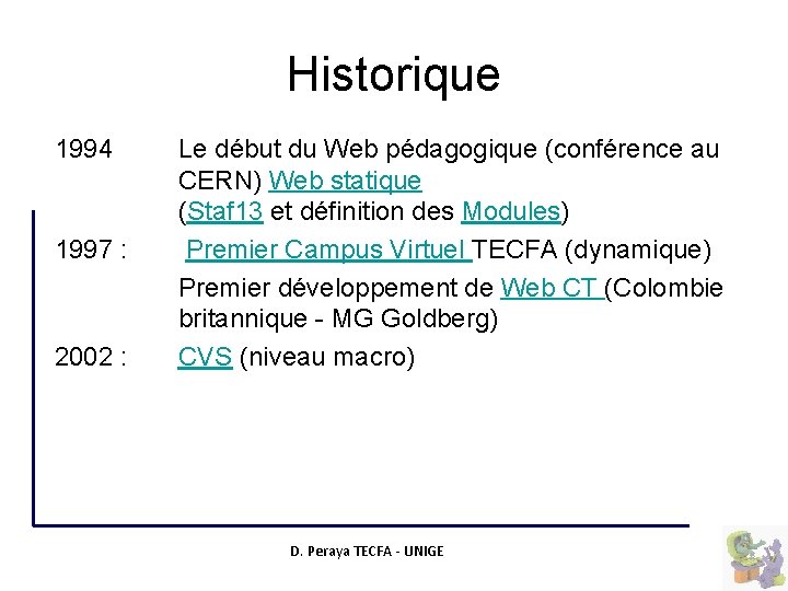 Historique 1994 1997 : 2002 : Le début du Web pédagogique (conférence au CERN)