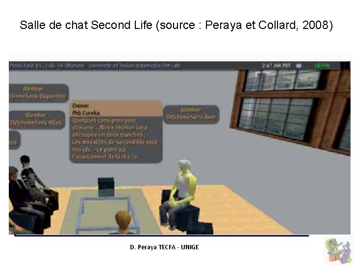 Salle de chat Second Life (source : Peraya et Collard, 2008) D. Peraya TECFA