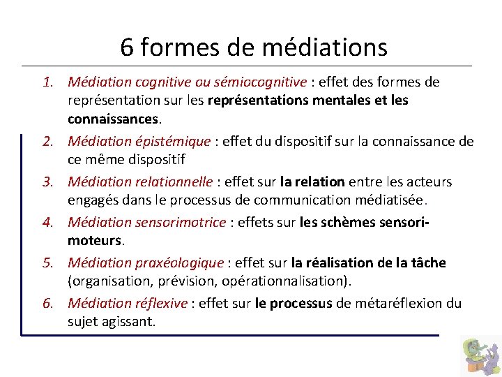  6 formes de médiations 1. Médiation cognitive ou sémiocognitive : effet des formes