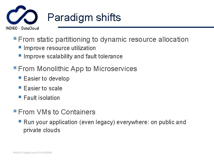 Paradigm shifts § From static partitioning to dynamic resource allocation § Improve resource utilization