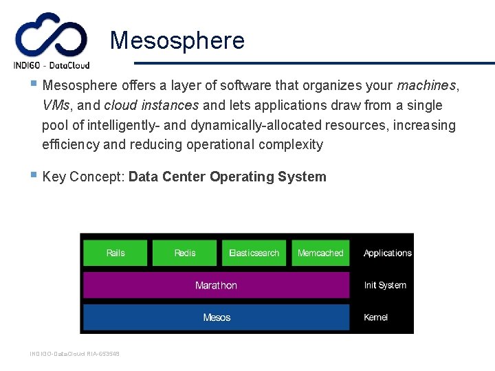 Mesosphere § Mesosphere offers a layer of software that organizes your machines, VMs, and