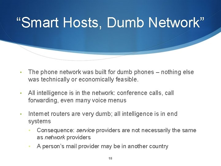 “Smart Hosts, Dumb Network” • The phone network was built for dumb phones –