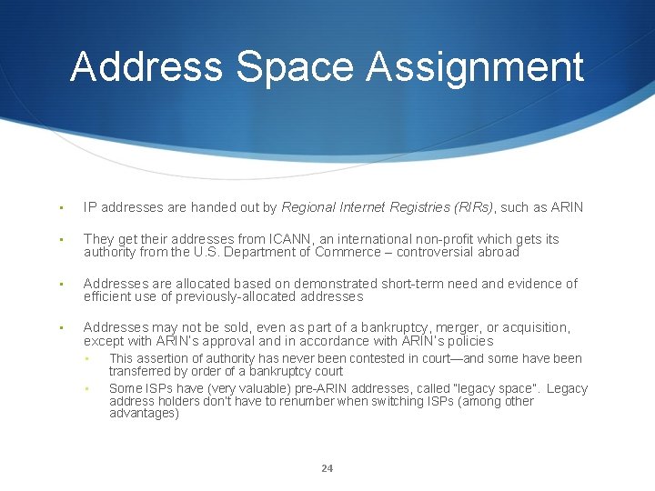 Address Space Assignment • IP addresses are handed out by Regional Internet Registries (RIRs),