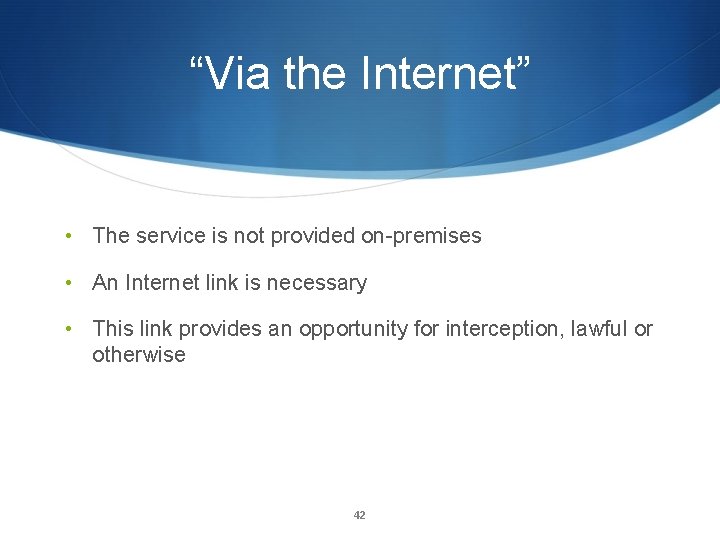 “Via the Internet” • The service is not provided on-premises • An Internet link