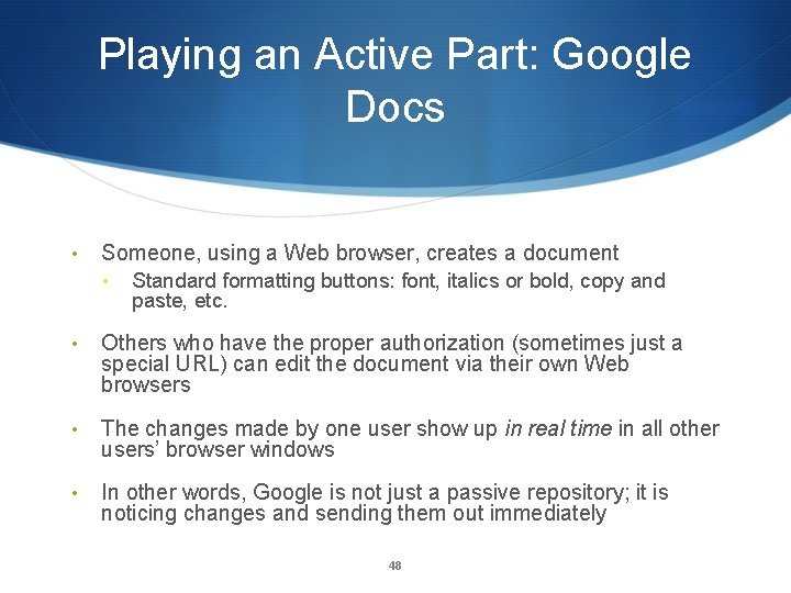 Playing an Active Part: Google Docs • Someone, using a Web browser, creates a