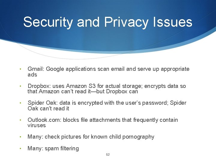 Security and Privacy Issues • Gmail: Google applications scan email and serve up appropriate
