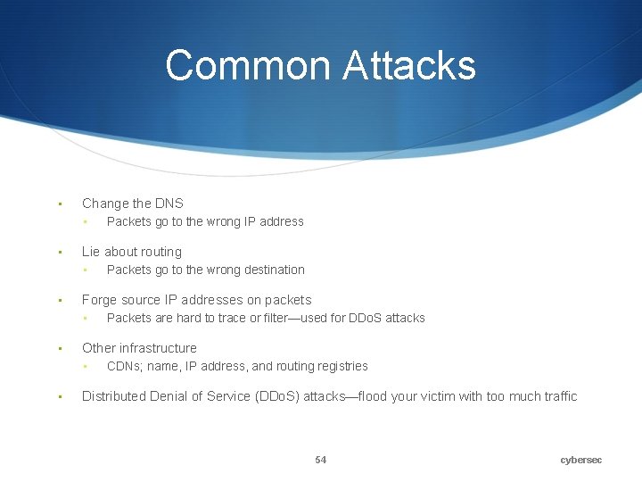 Common Attacks • Change the DNS • • Lie about routing • • Packets