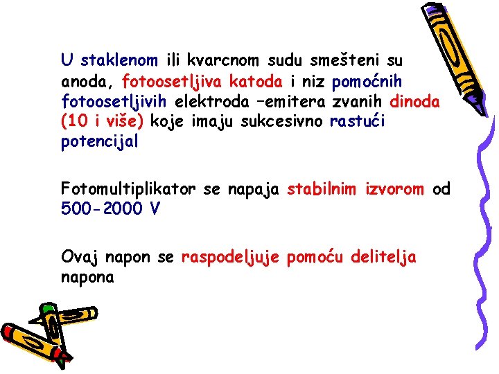 U staklenom ili kvarcnom sudu smešteni su anoda, fotoosetljiva katoda i niz pomoćnih fotoosetljivih