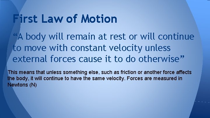 First Law of Motion “A body will remain at rest or will continue to