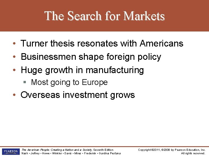 The Search for Markets • Turner thesis resonates with Americans • Businessmen shape foreign The Search for Markets • Turner thesis resonates with Americans • Businessmen shape foreign