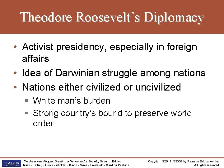 Theodore Roosevelt’s Diplomacy • Activist presidency, especially in foreign affairs • Idea of Darwinian