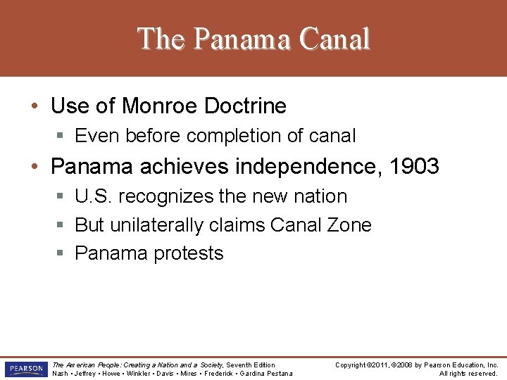 The Panama Canal • Use of Monroe Doctrine § Even before completion of canal