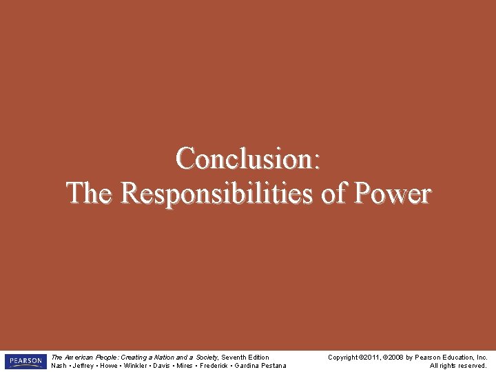 Conclusion: The Responsibilities of Power The American People: Creating a Nation and a Society,